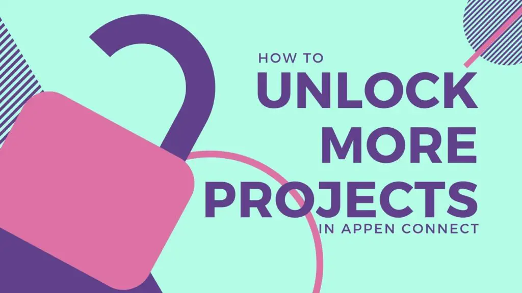 unlock more projects in appen connect