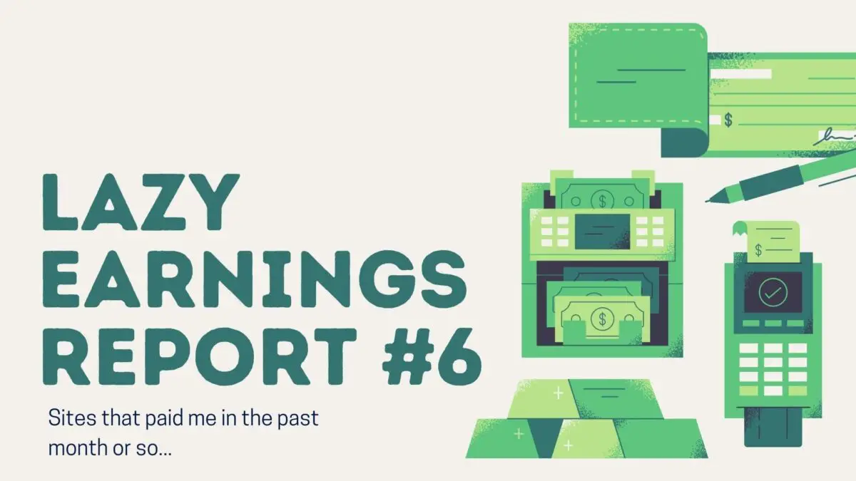 Lazy Earnings Report #6 (formerly, Sites that Paid Me)